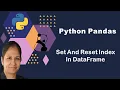Python Pandas Tutorial Set And Reset Index In DataFrame