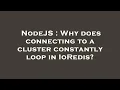 NodeJS Why does connecting to a cluster constantly loop in IoRedis