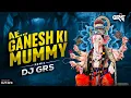 Download Lagu Aye Ganesh Ki Mummy | Remix Dj Grs Jbp | Ganesh Chathurthi Special Song Mix 2025