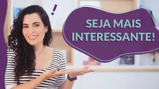 ATITUDES E COMPORTAMENTOS que te deixam mais INTERESSANTE