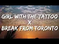 Download Lagu Girl with the tattoo x break from Toronto (lyrics)