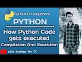 execution of python program how python code gets execuited hindi side academy for cs python