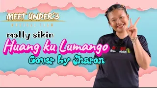 huang ku lumango molly sikin cover by sharon