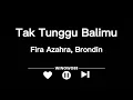 Fira Azahra ft Brodin New Pallapa - Tak Tunggu Balimu (Lirik Lagu)