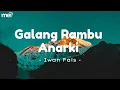 Download Lagu Galang Rambu Anarki - Iwan Fals ( Lirik Lagu )