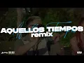 AQUELLOS TIEMPOS (Remix) - DJ Matty, @sael, @LaTylaM
