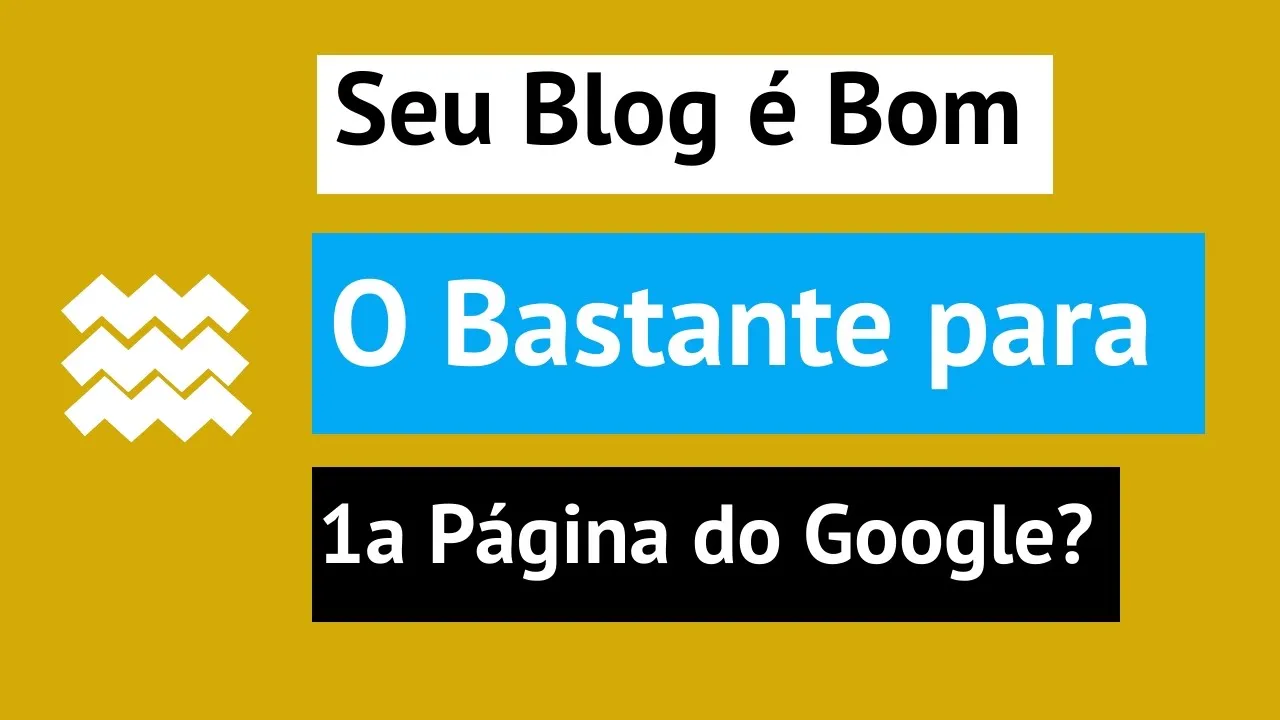 Como saber se o Blog está Bom para 1ª Página do Google