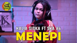 Menepi - Kalia Siska ft SKA 86 | Uye Tone | Ngatmombilung | Guyon Waton Cover