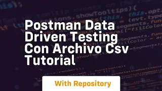 postman data driven testing con archivo csv tutorial