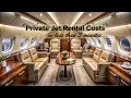 Private Jet Rental Costs and Pricing