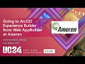 Going to ArcGIS Experience Builder from WebApp Builder at Ameren UDC Presentation