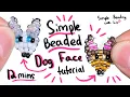 Simple Beaded Dog Face Tutorial