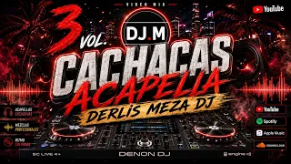 CACHACAS ACAPELLA VOL . 3 (ANGELES DE CHARLY, TEMERARIOS, REHENES, BRONCO, LIMITE, BYBY'S, AZTEKA)