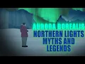 Download Lagu Aurora Borealis | Northern Light Myth and Legends 4K
