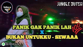 Download PANIK GAK PANIK LAH X BUKAN UNTUKKU - SEWAAA [JUNGLE DUTCH]™ FAKBOY SP✓ MP3