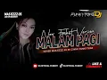 Download Lagu FUNKOT - MALAM PAGI NEW VERSION VIRAL TIKTOK 2025 COVER MAS EZZZ 05 BY ZINYO FUNKYTONE 