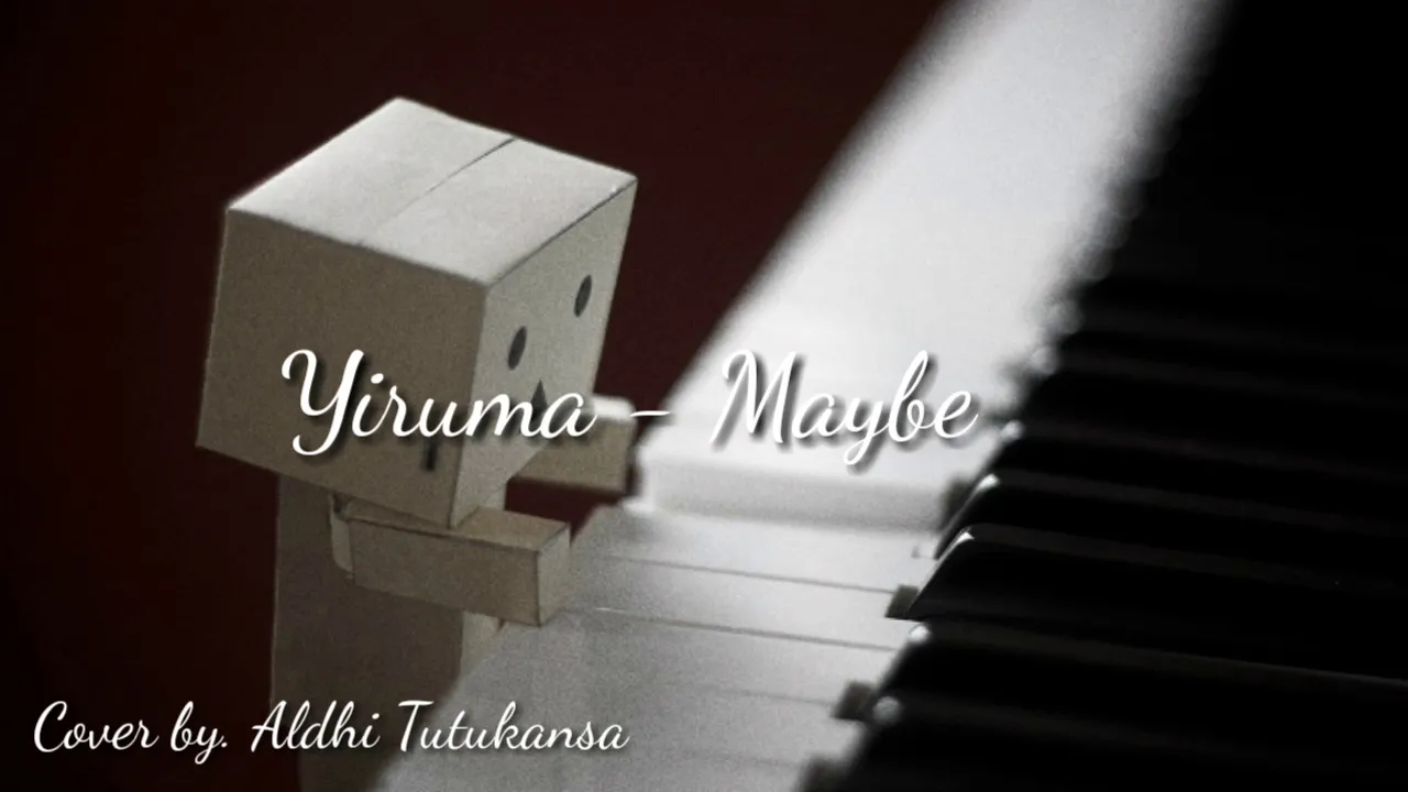 Yiruma - "Maybe" Cover by. Aldhi Tutukansa