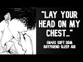 Lay Your Head on My Chest I ve Got You Soft Dom Boyfriend Sleep Aid M4A Cuddles Reassurance