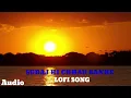 Download Lagu SURAJ HI CHHAUN BANKE / (SLOWED AND REVERB)!! SONG ?! #Lofi Sallar movie #popular #song Friendship 