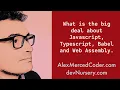 What s the big deal - JavaScript Babel Typescript and Webassembly