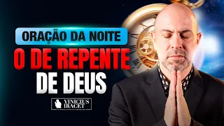 ORAÇÃO DA NOITE SALMO 91 - O DE REPENTE DE DEUS -  Noite De Bênção e Vitória Sobre Sua Casa