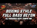Download Lagu BOXING STYLE !!! DJ JUNGLE DUTCH TERBARU 2024 HIDUPKU SEPI TANPA MU FULL BASS