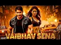 New Releses South Action Movie {VAIBHAV SENA 2025} Mahesh Babu New South Indian Hindi Dubbed Films