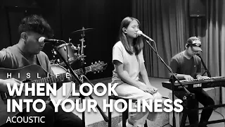 Download When I Look Into Your Holiness | His Life Worship (Acoustic) MP3