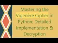 Mastering the Vigenere Cipher in Python Detailed Implementation Decryption