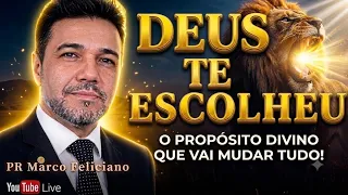 "DEUS TE ESCOLHEU PARA MUDAR SUA VIDA | PR. MARCO FELICIANO"