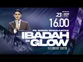 Ibadah Di GLOW 5 | 16.00 WIB | Minggu, 23 November 2025
