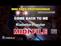Download Lagu ♬ Midi file  - COME BACK TO ME - Kizomba-Popular