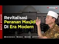 Revitalisasi Peranan Masjid Di Era Modern - Buya Syakur