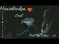 Download Lagu Heart broken💔 | Sad songs |  Night Drive Mashup | Road Trip | Chillout | Jukebox
