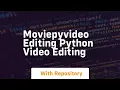 Moviepy editing python editing