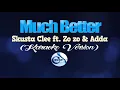 MUCH BETTER - Skusta Clee ft. Zo zo & Adda (KARAOKE VERSION)