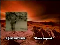 AŞIK VEYSEL KARA TOPRAK