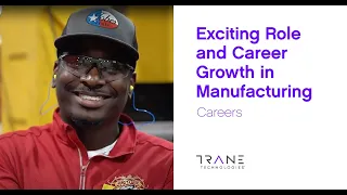 Exciting Role and Career Growth in Manufacturing - Trane Technologies Careers