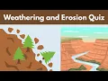 Weathering and Erosion Quiz