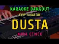 Download Lagu DUSTA || KARAKE NADA CEWEK || DANGDUT ORIGINAL ~ ELVY SUKAESIH