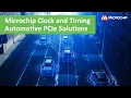 Microchip Clock and Timing Automotive PCIe Solutions