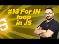 Lec 13 - FOR IN loop in JS