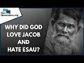 Why did God love Jacob and hate Esau GotQuestions org