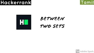 Hackerrank - Between two sets