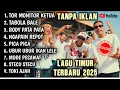 LAGU TIMUR VIRAL 2025 TOR MONITOR KETUA | FULL ALBUM NO IKLAN!!🎵🎧