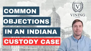 Common Objections in an Indiana Child Custody Case