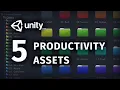 5 Assets to Boost Your Productivity in Unity