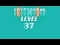 Cryptogram Level 37 Answers Go Answer