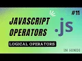 Logical Operators in JavaScript in Hindi JavaScript Tutorial