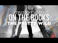 Download Lagu the pretty wild- on the rocks- music video
